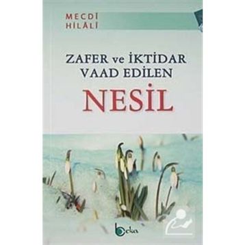 ZAFER VE İKTİDAR VAAD EDILEN NESIL - MECDI HILALI