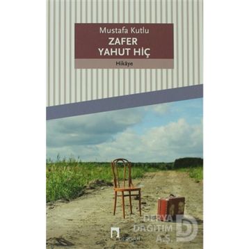 Zafer Yahut Hiç - Mustafa Kutlu