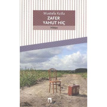 Zafer Yahut Hiç - Mustafa Kutlu