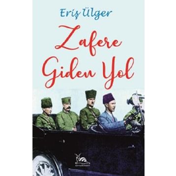 Zafere Giden Yol - Eriş Ülger