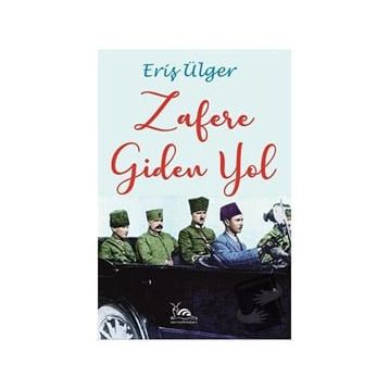 Zafere Giden Yol - Eriş Ülger