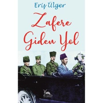 Zafere Giden Yol - Eriş Ülger