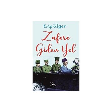 Zafere Giden Yol - Eriş Ülger