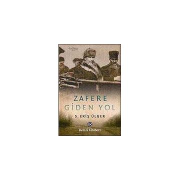 ZAFERE GIDEN YOL - S. ERİŞ ÜLGER