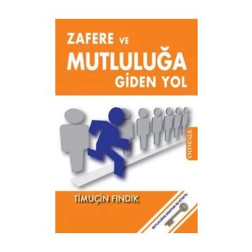 Zafere ve Mutluluğa Giden Yol - Timuçin Fındık
