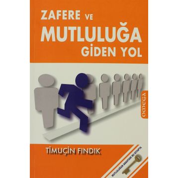 Zafere ve Mutluluğa Giden Yol - Timuçin Fındık
