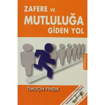 Zafere ve Mutluluğa Giden Yol - Timuçin Fındık