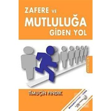 Zafere ve Mutluluğa Giden Yol - Timuçin Fındık