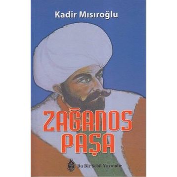 Zağanos Paşa - Kadir Mısıroğlu