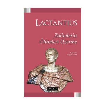 Zalimlerin Ölümleri Üzerine - Lactantius