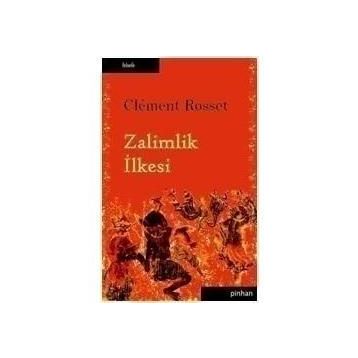 ZALIMLIK İLKESİ - CLEMENT ROSSET