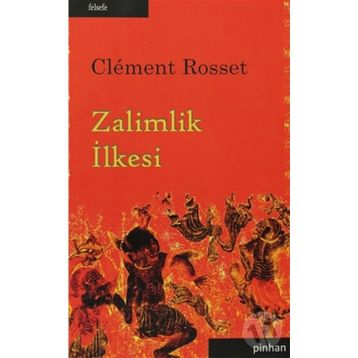 ZALIMLIK İLKESİ - CLEMENT ROSSET