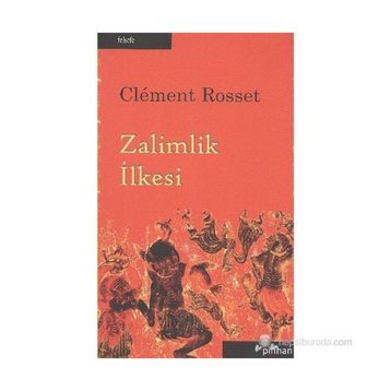 ZALIMLIK İLKESİ - CLEMENT ROSSET