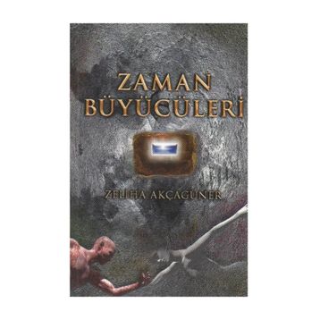 ZAMAN BÜYÜCÜLERİ - ZELIHA AKÇAGÜNER