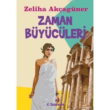 ZAMAN BÜYÜCÜLERİ - ZELIHA AKÇAGÜNER