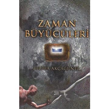 ZAMAN BÜYÜCÜLERİ - ZELIHA AKÇAGÜNER