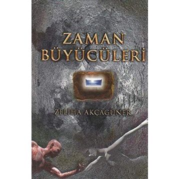 ZAMAN BÜYÜCÜLERİ - ZELIHA AKÇAGÜNER