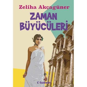 ZAMAN BÜYÜCÜLERİ - ZELIHA AKÇAGÜNER