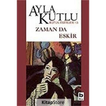 ZAMAN DA ESKIR - AYLA KUTLU