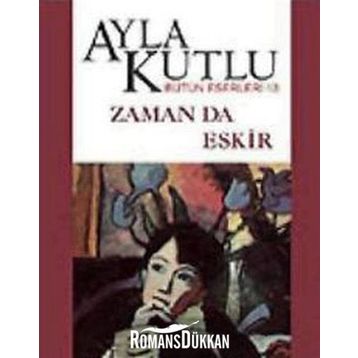 ZAMAN DA ESKIR - AYLA KUTLU