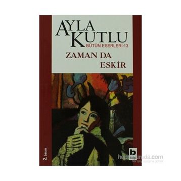 ZAMAN DA ESKIR - AYLA KUTLU
