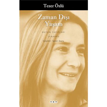 Zaman Dışı Yaşam - Tezer Özlü