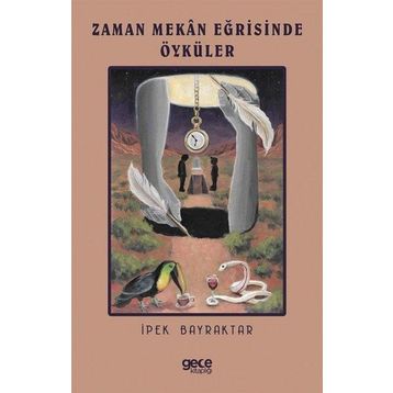 Zaman Mekan Eğrisinde Öyküler - İpek Bayraktar
