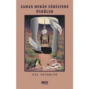Zaman Mekan Eğrisinde Öyküler - İpek Bayraktar