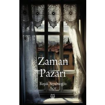 Zaman Pazarı - Başak Sipahioğlu Açır
