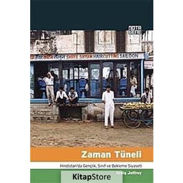 ZAMAN TÜNELİ HINDISTAN'DA GENÇLİK, SINIF VE BEKLEME SIYASETI - CRAIG JEFFREY