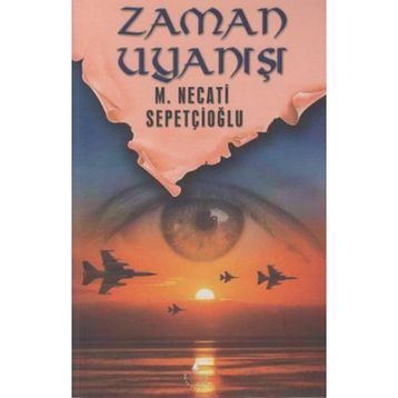 ZAMAN UYANIŞI - MUSTAFA NECATI SEPETÇİOĞLU
