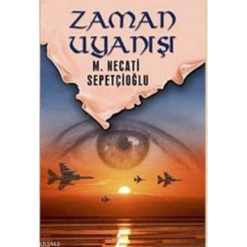 ZAMAN UYANIŞI - MUSTAFA NECATI SEPETÇİOĞLU