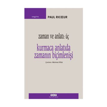 ZAMAN VE ANLATI 3. KURMACA ANLATIDA ZAMANIN BİÇİMLENİŞİ - PAUL RICUR