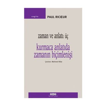 ZAMAN VE ANLATI 3. KURMACA ANLATIDA ZAMANIN BİÇİMLENİŞİ - PAUL RICUR
