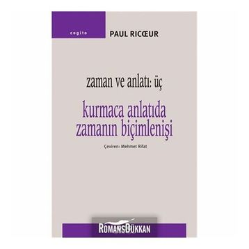 ZAMAN VE ANLATI 3. KURMACA ANLATIDA ZAMANIN BİÇİMLENİŞİ - PAUL RICUR
