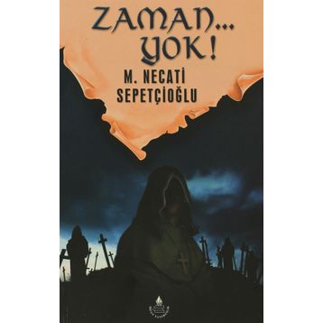 ZAMAN... YOK! - MUSTAFA NECATI SEPETÇİOĞLU