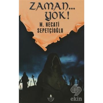 ZAMAN... YOK! - MUSTAFA NECATI SEPETÇİOĞLU