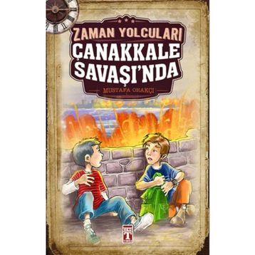 Zaman Yolcuları Çanakkale Savaşı’nda - Mustafa Orakçı