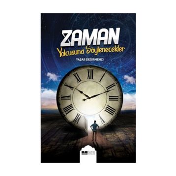 Zaman Yolcusuna Söylenecekler - Yaşar Değirmenci