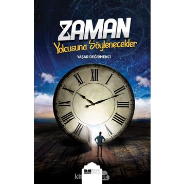 Zaman Yolcusuna Söylenecekler - Yaşar Değirmenci