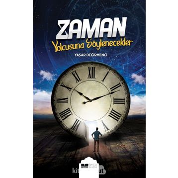 Zaman Yolcusuna Söylenecekler - Yaşar Değirmenci
