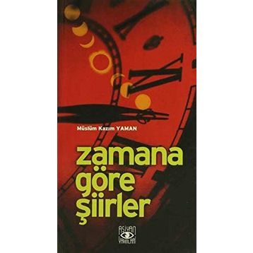 Zamana Göre Şiirler - Müslüm Kazım Yaman