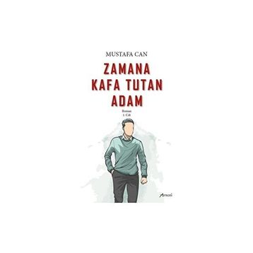 Zamana Kafa Tutan Adam Mustafa Can