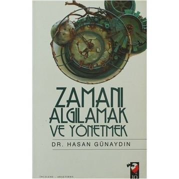 ZAMANI ALGILAMAK VE YÖNETMEK - HASAN GÜNAYDIN