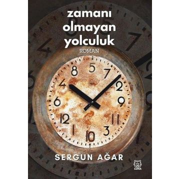 Zamanı Olmayan Yolculuk - Sergun Ağar