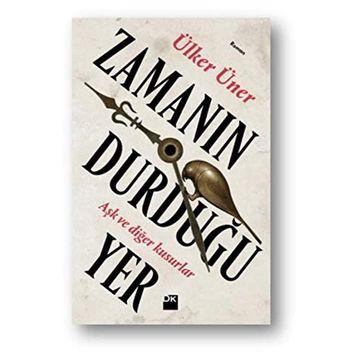 Zamanın Durduğu Yer - Ülker Üner