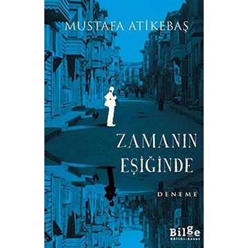 Zamanın Eşiğinde - Mustafa Atikebaş