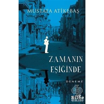 Zamanın Eşiğinde - Mustafa Atikebaş