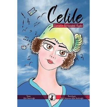 Zamanın İlerisindeki Kadın Celile Ufuk İbrahimoğlu