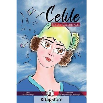 Zamanın İlerisindeki Kadın Celile Ufuk İbrahimoğlu